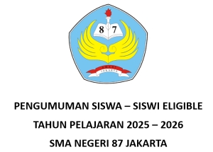 PENGUMUMAN SISWA-SISWI ELIGIBLE TAHUN PELAJARAN 2025 - 2026 SMA NEGERI 87 JAKARTA
